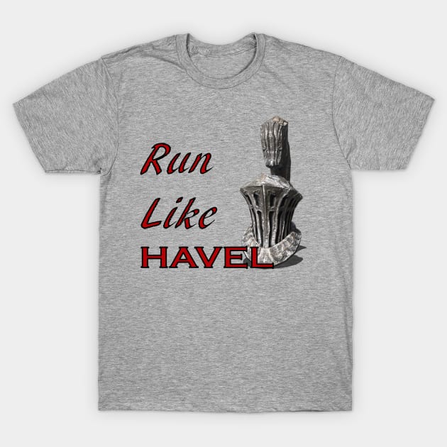 Run Like Havel T-Shirt by Dliebex